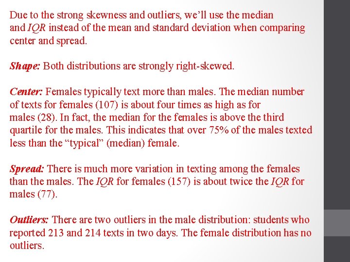 Due to the strong skewness and outliers, we’ll use the median and IQR instead