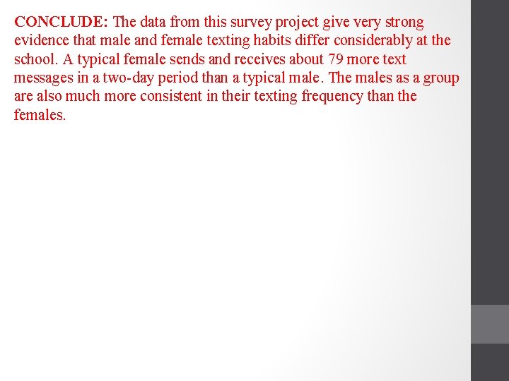 CONCLUDE: The data from this survey project give very strong evidence that male and