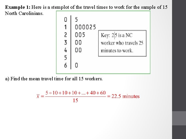 Example 1: Here is a stemplot of the travel times to work for the