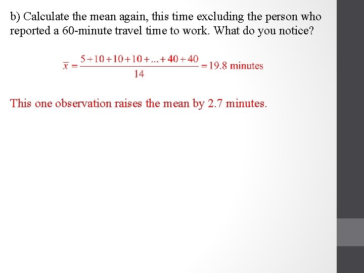 b) Calculate the mean again, this time excluding the person who reported a 60