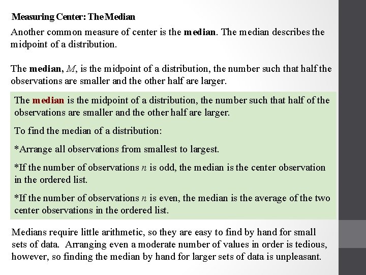 Measuring Center: The Median Another common measure of center is the median. The median