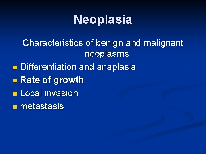 Neoplasia Characteristics of benign and malignant neoplasms n Differentiation and anaplasia n Rate of