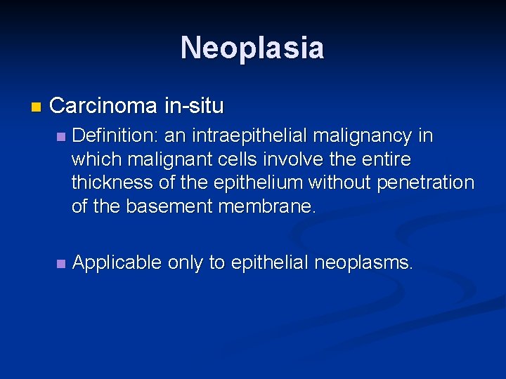 Neoplasia n Carcinoma in-situ n Definition: an intraepithelial malignancy in which malignant cells involve