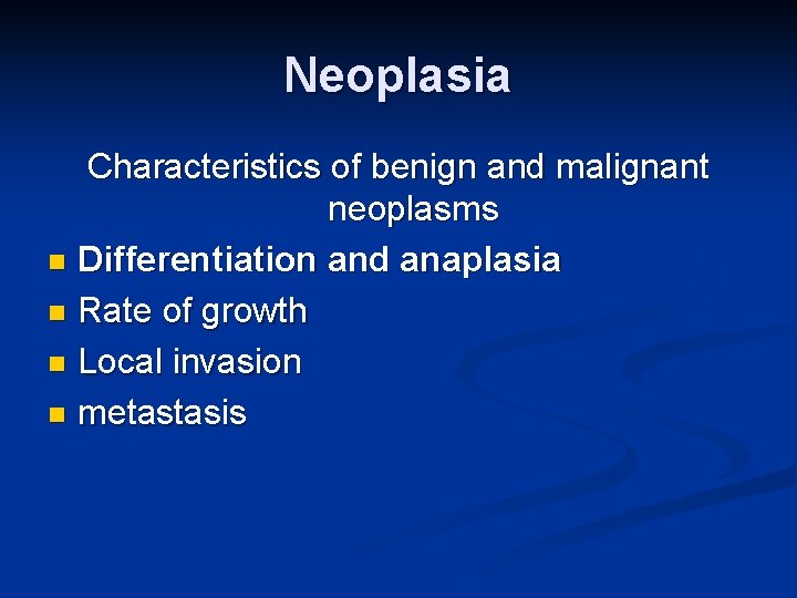 Neoplasia Characteristics of benign and malignant neoplasms n Differentiation and anaplasia n Rate of