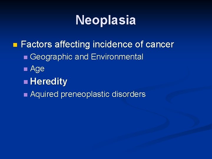 Neoplasia n Factors affecting incidence of cancer Geographic and Environmental n Age n n