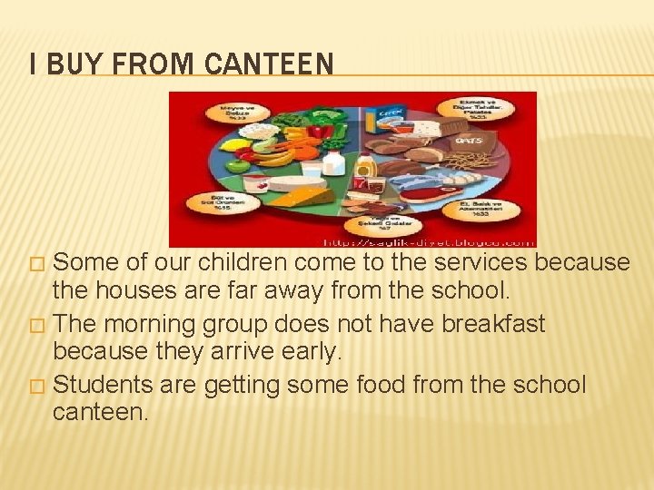 I BUY FROM CANTEEN Some of our children come to the services because the