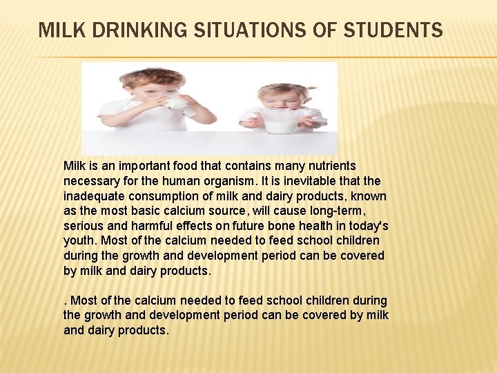 MILK DRINKING SITUATIONS OF STUDENTS Milk is an important food that contains many nutrients