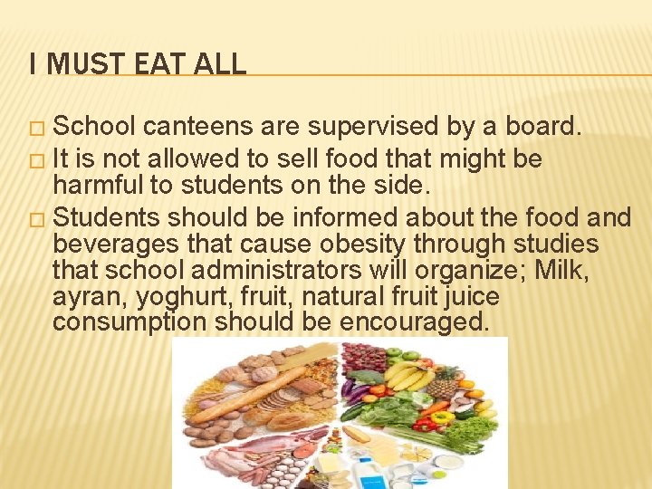 I MUST EAT ALL � School canteens are supervised by a board. � It