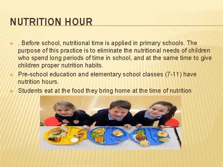 NUTRITION HOUR v v v . Before school, nutritional time is applied in primary