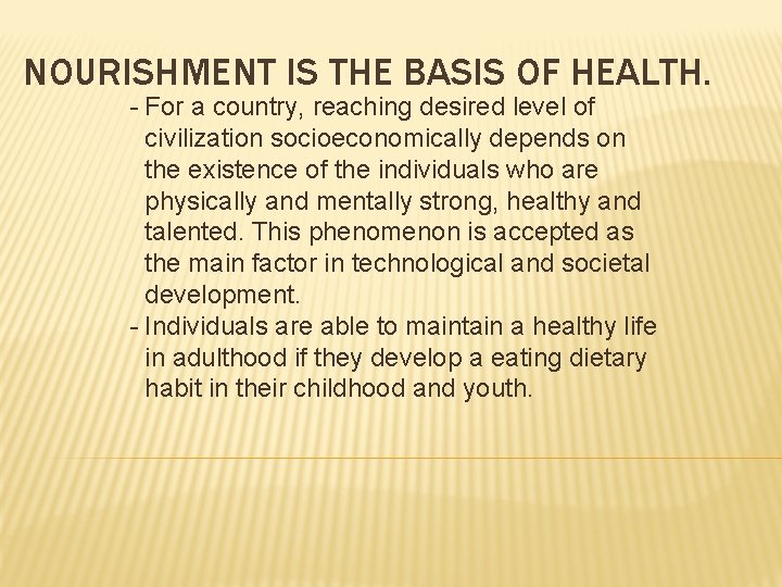 NOURISHMENT IS THE BASIS OF HEALTH. - For a country, reaching desired level of