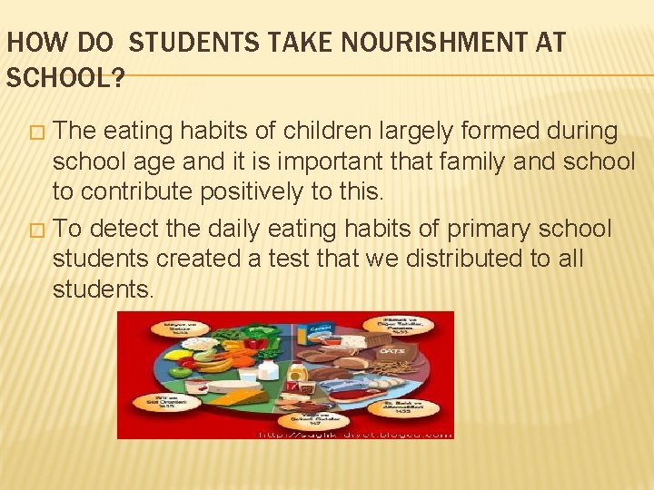 HOW DO STUDENTS TAKE NOURISHMENT AT SCHOOL? The eating habits of children largely formed