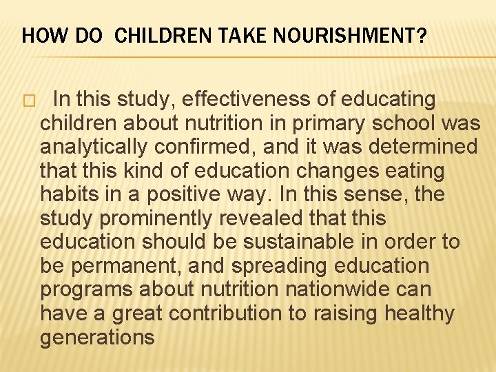 HOW DO CHILDREN TAKE NOURISHMENT? � In this study, effectiveness of educating children about