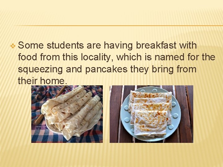 v Some students are having breakfast with food from this locality, which is named