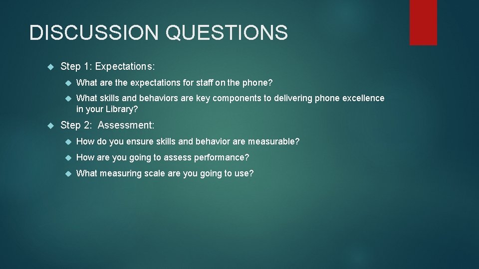 DISCUSSION QUESTIONS Step 1: Expectations: What are the expectations for staff on the phone?