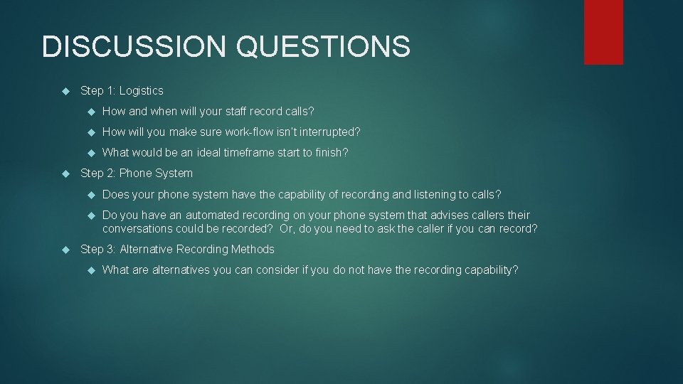 DISCUSSION QUESTIONS Step 1: Logistics How and when will your staff record calls? How