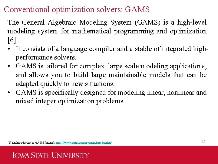 Conventional optimization solvers: GAMS The General Algebraic Modeling System (GAMS) is a high-level modeling