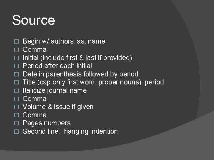 Source � � � Begin w/ authors last name Comma Initial (include first &