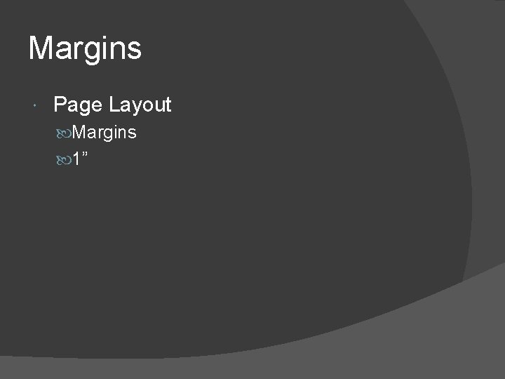 Margins Page Layout Margins 1” 