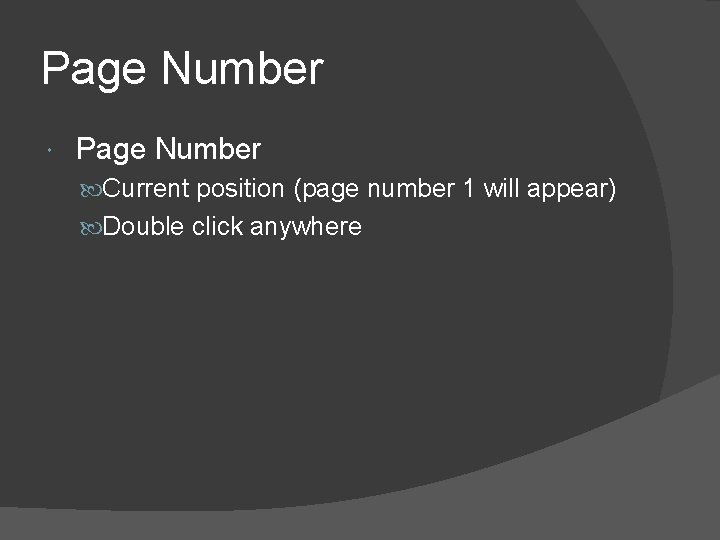 Page Number Current position (page number 1 will appear) Double click anywhere 