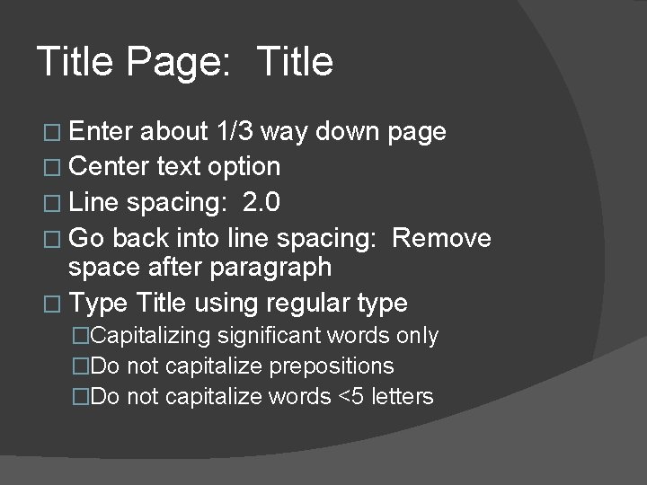Title Page: Title � Enter about 1/3 way down page � Center text option