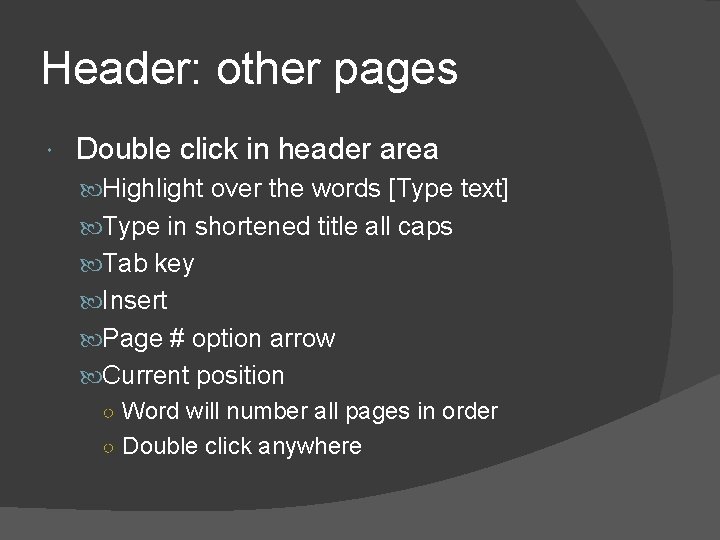 Header: other pages Double click in header area Highlight over the words [Type text]