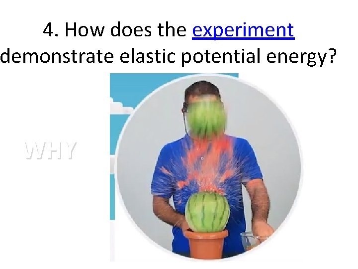 4. How does the experiment demonstrate elastic potential energy? WHY 