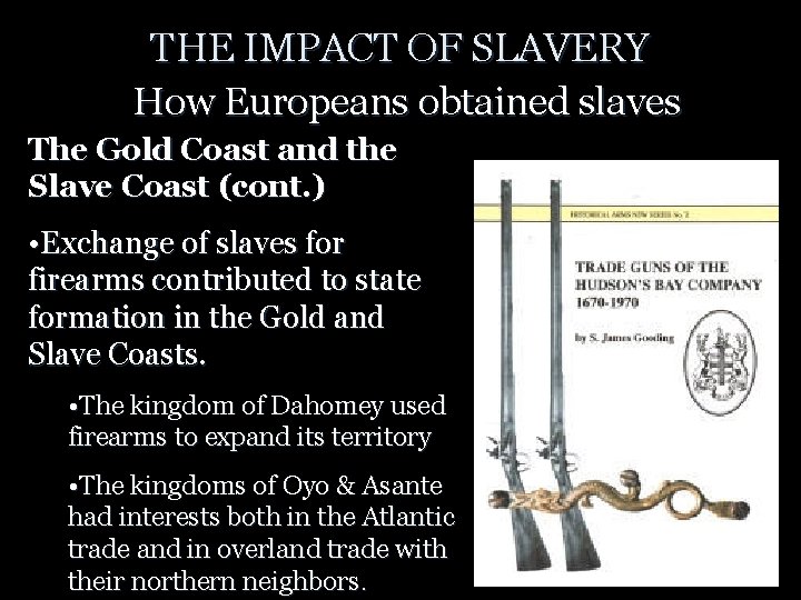 THE IMPACT OF SLAVERY How Europeans obtained slaves The Gold Coast and the Slave