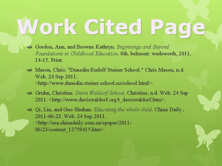 Work Cited Page Gordon, Ann, and Browne Kathryn. Beginnings and Beyond Foundations in Childhood