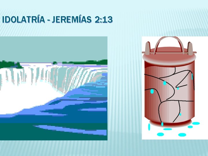 IDOLATRÍA - JEREMÍAS 2: 13 