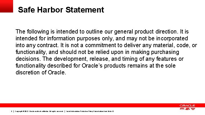 Safe Harbor Statement The following is intended to outline our general product direction. It