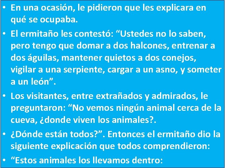  • En una ocasión, le pidieron que les explicara en qué se ocupaba.