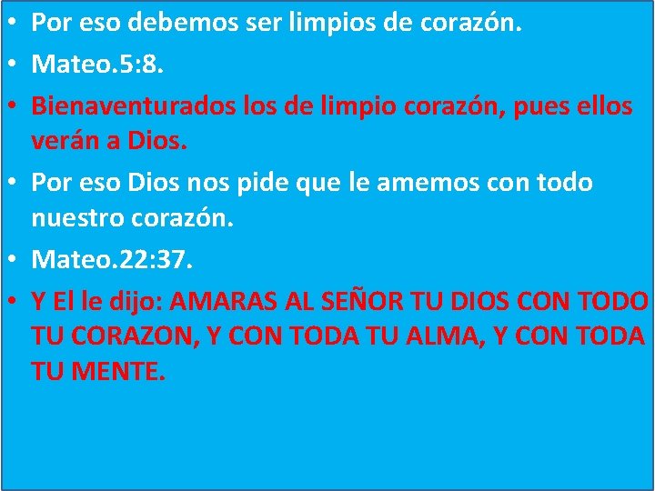  • Por eso debemos ser limpios de corazón. • Mateo. 5: 8. •