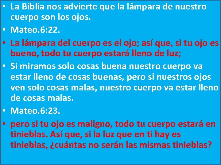  • La Biblia nos advierte que la lámpara de nuestro cuerpo son los