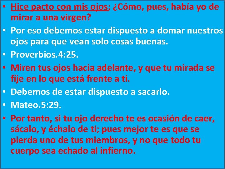  • Hice pacto con mis ojos; ¿Cómo, pues, había yo de mirar a