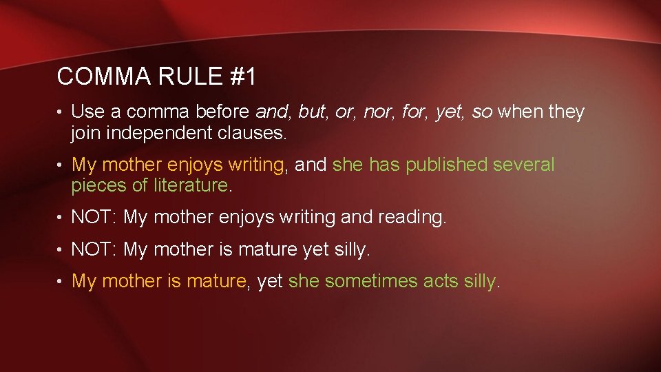 COMMA RULE #1 • Use a comma before and, but, or, nor, for, yet,
