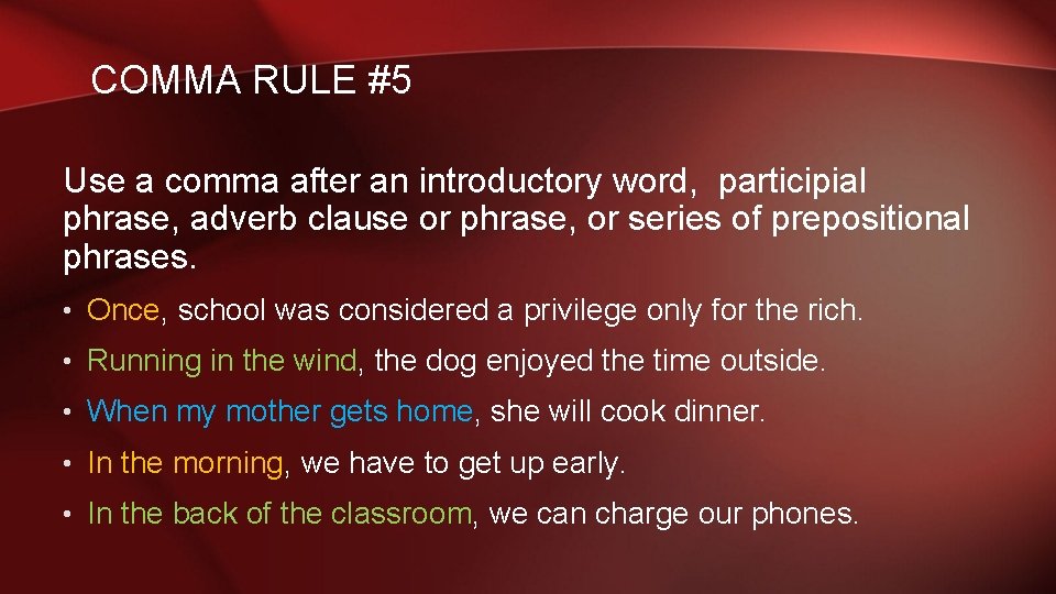 COMMA RULE #5 Use a comma after an introductory word, participial phrase, adverb clause