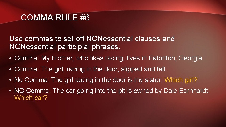 COMMA RULE #6 Use commas to set off NONessential clauses and NONessential participial phrases.