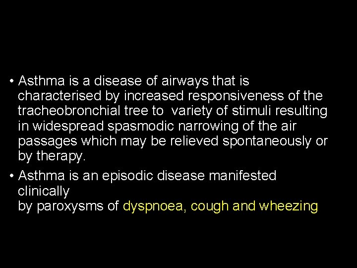  • Asthma is a disease of airways that is characterised by increased responsiveness