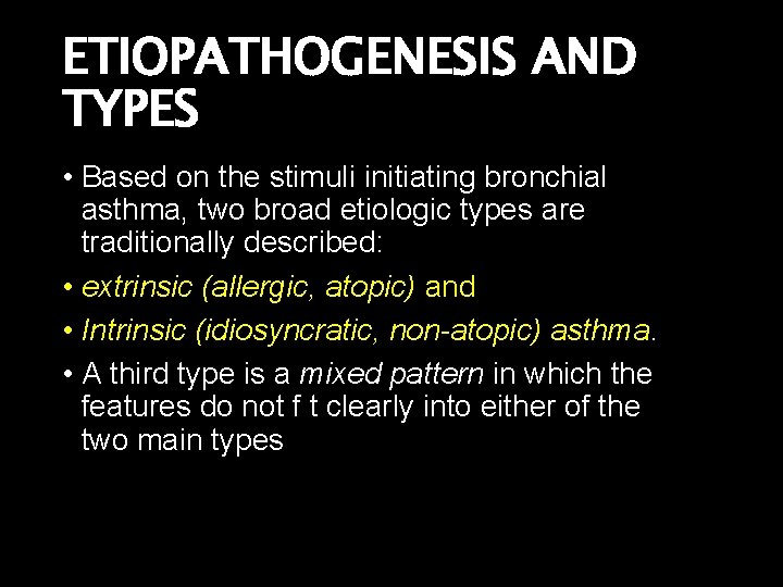 ETIOPATHOGENESIS AND TYPES • Based on the stimuli initiating bronchial asthma, two broad etiologic