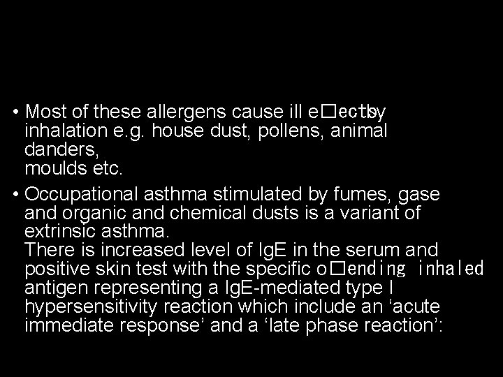  • Most of these allergens cause ill e�ects by inhalation e. g. house