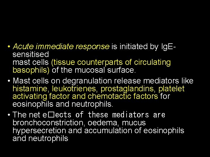  • Acute immediate response is initiated by Ig. Esensitised mast cells (tissue counterparts