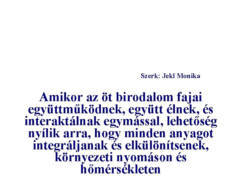 Szerk: Jekl Monika Amikor az öt birodalom fajai együttműködnek, együtt élnek, és interaktálnak egymással,