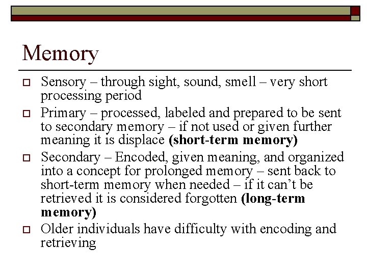 Memory o o Sensory – through sight, sound, smell – very short processing period