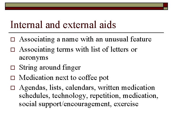 Internal and external aids o o o Associating a name with an unusual feature