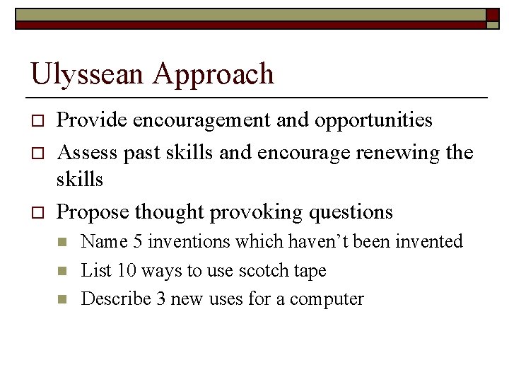 Ulyssean Approach o o o Provide encouragement and opportunities Assess past skills and encourage