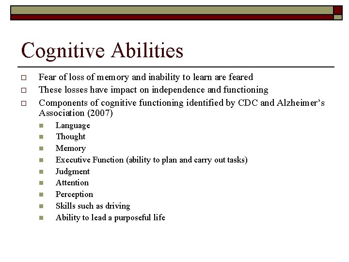 Cognitive Abilities o o o Fear of loss of memory and inability to learn