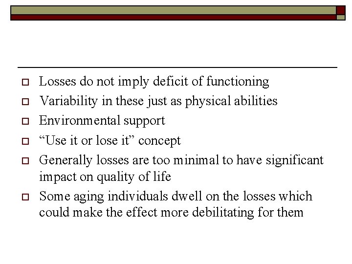 o o o Losses do not imply deficit of functioning Variability in these just