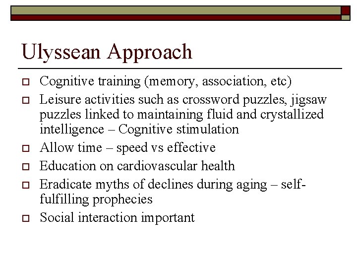 Ulyssean Approach o o o Cognitive training (memory, association, etc) Leisure activities such as
