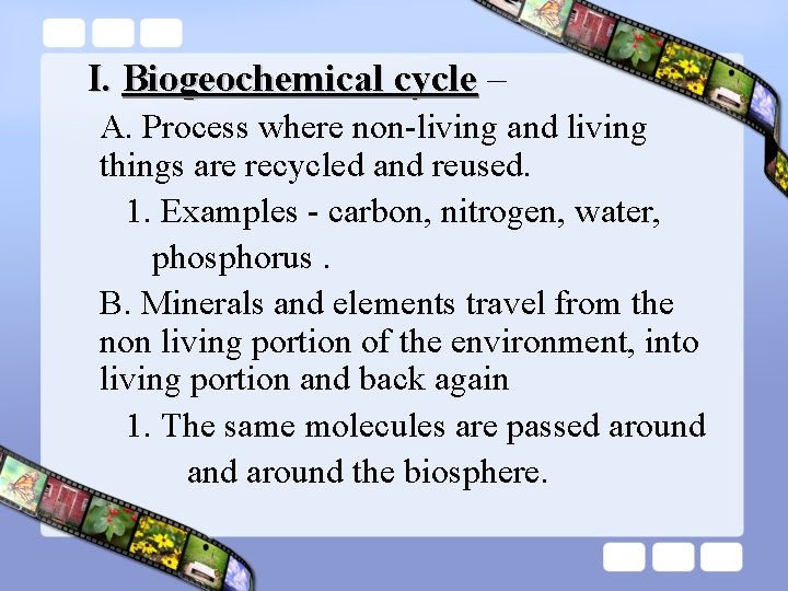 I. Biogeochemical cycle – A. Process where non-living and living things are recycled and