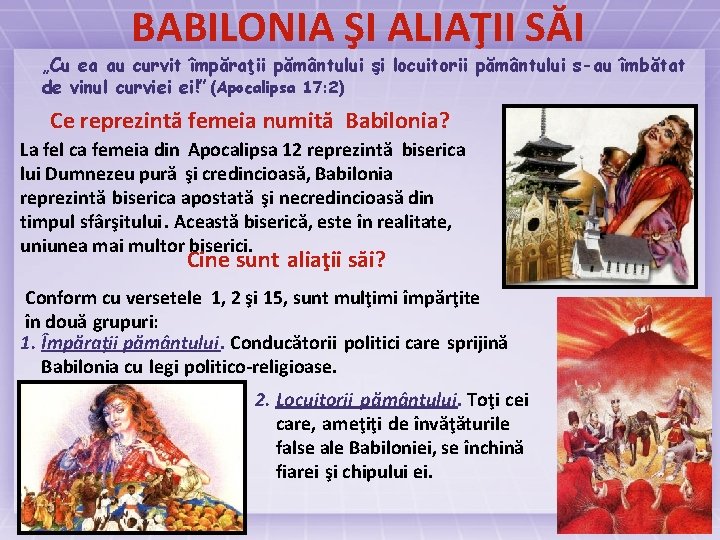 BABILONIA ŞI ALIAŢII SĂI „Cu ea au curvit împăraţii pământului şi locuitorii pământului s-au